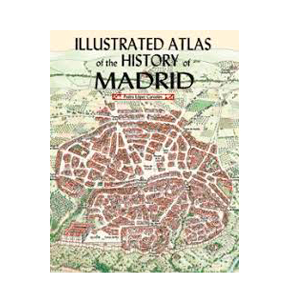 Illustrated Atlas of the History of Madrid